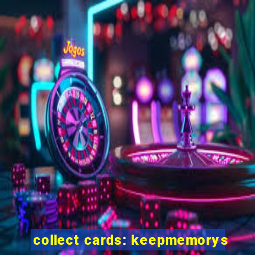 collect cards: keepmemorys